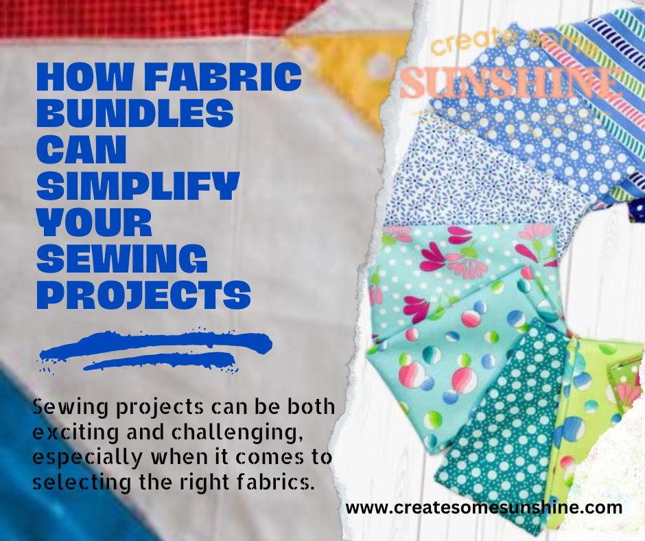 How Fabric Bundles Can Simplify Your SewingHow Fabric Bundles Can Simplify Your Sewing Projects Projects