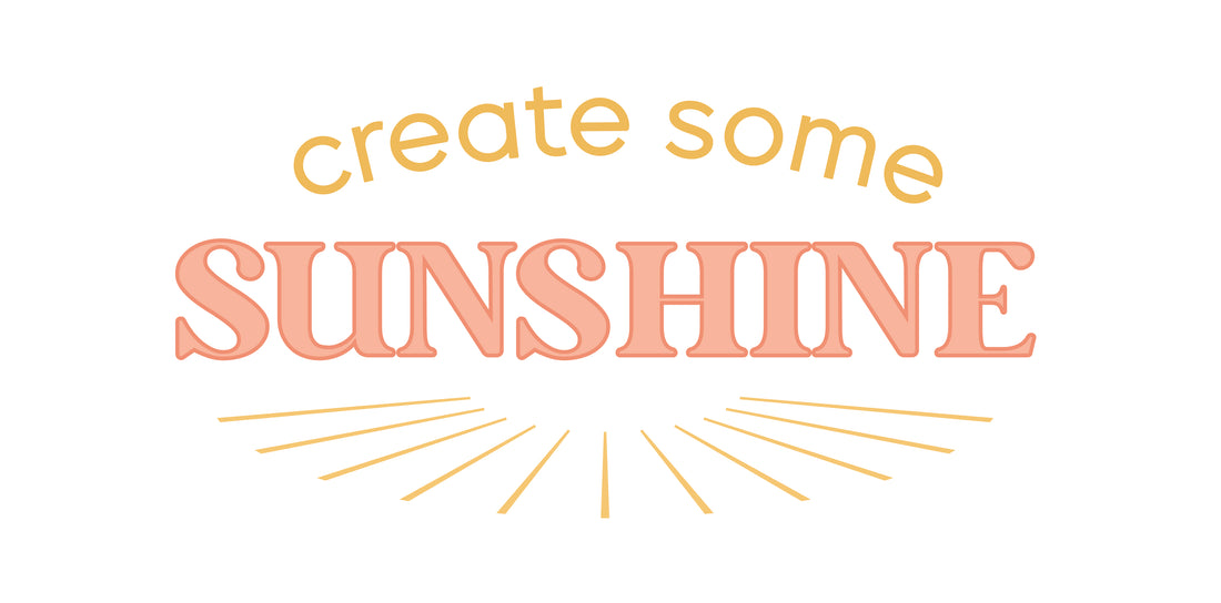 Welcome To Create Some Sunshine!